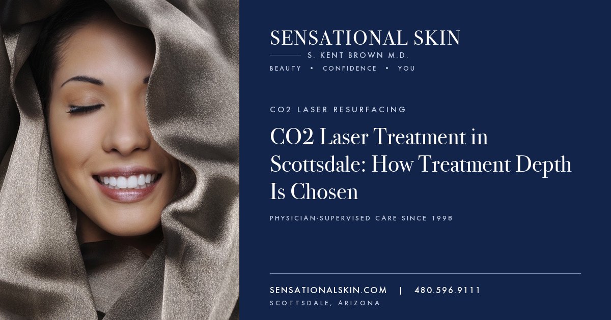 CO2 Laser Treatment in Scottsdale: How Treatment Depth Is Chosen, Sensational Skin, Scottsdale
