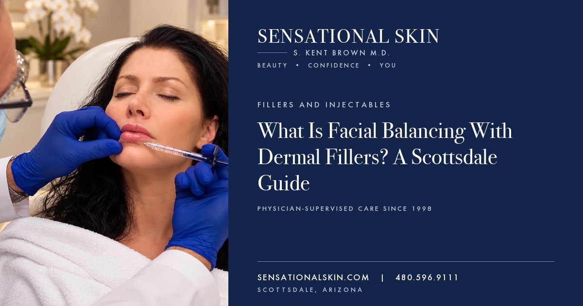 What Is Facial Balancing With Dermal Fillers? A Scottsdale Guide, Sensational Skin, Scottsdale