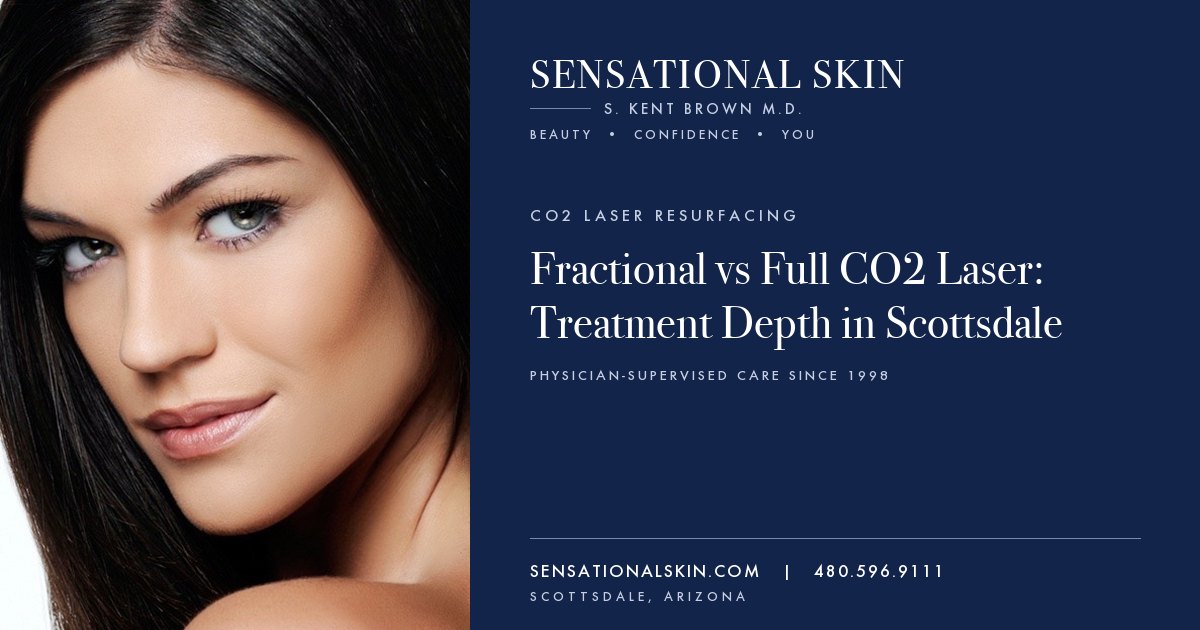 Fractional vs Full CO2 Laser: Treatment Depth in Scottsdale, Sensational Skin, Scottsdale